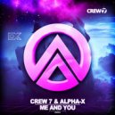 Crew 7 & Alpha-X - Me And You
