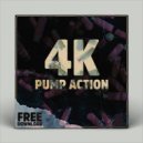 4K - Pump Action (Original Mix)