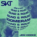 DJ S.K.T feat. Jem Cooke - Boomerang (Round & Round) (Sammy Porter Remix)