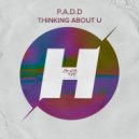 P.A.D.D - Thinking About U