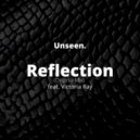 Unseen. feat. Victoria Ray - Reflection