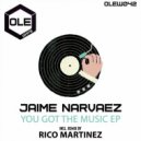 Jaime Narvaez - You Got The Music (Rico Martinez Remix)