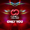 Cahill Feat. Craig Smart - Only You