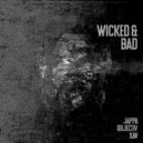 Objectiv & Jappa & XAV - Wicked & Bad (Original Mix)