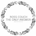 Ross Couch - The Only Answer