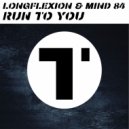 Longflexion & Mind 84 - Run To You