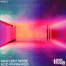 Indecent Noise - Acid Rainmaker