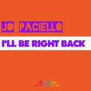 Jo Paciello - I'll Be Right Back