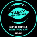 Serial Thrilla - Don\'t You Say (Radio Mix)
