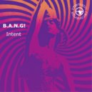 B.A.N.G! - Intent