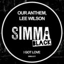 Our Anthem, Lee Wilson - I Got Love