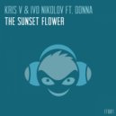 Kris V & Ivo Nikolov feat. Donna - The Sunset Flower (Club Mix)