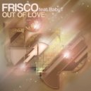 Frisco feat. Baby T - Out Of Love