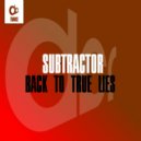 SUBTRACTOR - Back To True Lies