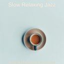 Slow Relaxing Jazz - Casual Backdrop for Work from Home