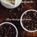 Office Background Music - Mood for Lockdowns - No Drums Jazz