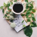 Cafe Music Deluxe - Spirited No Drums Jazz - Bgm for Staying at Home