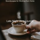 Late Night Jazz Lounge - No Drums Jazz - Background Music for Staying at Home ()