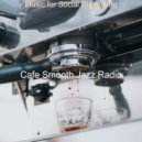 Cafe Smooth Jazz Radio - Energetic Social Distancing ()