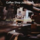 Coffee Shop Jazz Relax - Music for Lockdowns - Uplifting Alto Saxophone