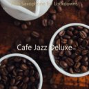 Cafe Jazz Deluxe - Wicked Music for Lockdowns