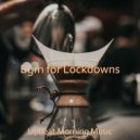 Upbeat Morning Music - Lonely No Drums Jazz - Bgm for Staying at Home ()