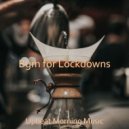 Upbeat Morning Music - Moods for Lockdowns - Piano and Guitar Smooth Jazz