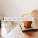 Evening Chillout Playlist - Simplistic Music for Lockdowns