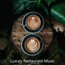 Luxury Restaurant Music - Heavenly Backdrop for Work from Home