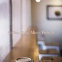 Coffee Shop Music Deluxe - Swanky Ambiance for Cooking at Home