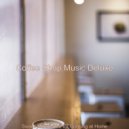 Coffee Shop Music Deluxe - Mood for Lockdowns - Piano and Guitar Smooth Jazz ()