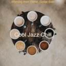 Cool Jazz Chill - Music for Lockdowns - Chilled Guitar