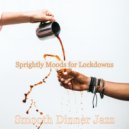 Smooth Dinner Jazz - Sprightly Moods for Lockdowns