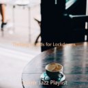 Dinner Jazz Playlist - Thrilling Moods for Lockdowns