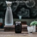 Focus at Work Jazz Playlist - Moments for Social Distancing ()