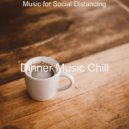 Dinner Music Chill - Moment for Social Distancing ()