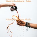 Classy Cafe Jazz Music - Music for Lockdowns - Guitar