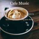 Cafe Music - Laid-Back Moods for Lockdowns