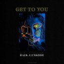 Ralk & Enkode - Get to You