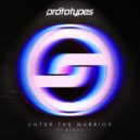 The Prototypes & B3NDU - Enter The Warrior