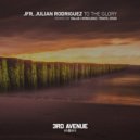 Julian Rodriguez & JFR - To the Glory
