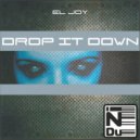 El Joy - Drop It Down