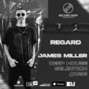 Regard x James Miller - Deep House Selection #036