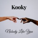 Kooky - Nobody Like You