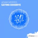 Adam Morris - Saying Goodbye (Original Mix)