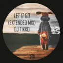 DJ tikko - let it go