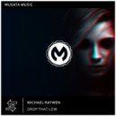Michael Raywen - Drop That Low