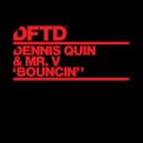Mr. V & Dennis Quin - Bouncin'