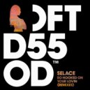 Selace - So Hooked On Your Lovin
