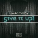 Marc Mosca - Give It Up!